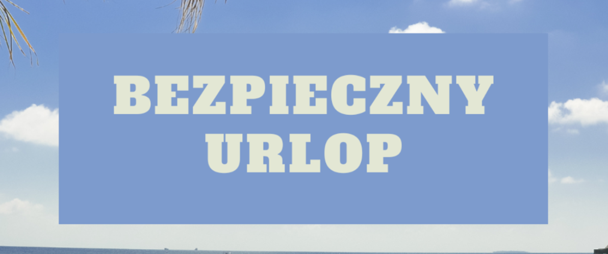Wakacje! Zanim wyruszysz w&nbsp;drogę!
