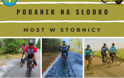 Zdjęcie do &bdquo;Poranek na Słodko &ndash; Most w Stobnicy&rdquo;
