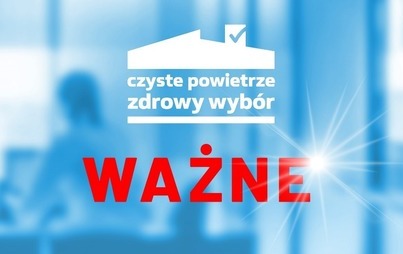 Zdjęcie do Zmiany w programie &quot;Czyste powietrze&quot;
