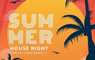 Zdjęcie do HOUSE NIGHT ZAKOŃCZENIE WAKACJI 2021