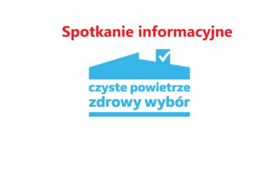 Zdjęcie do Spotkanie informacyjne - Program &bdquo;Czyste Powietrze&quot; 26.05.2022 r. 