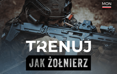 Zdjęcie do Program Ministerstwa Obrony Narodowej - &quot;Trenuj Jak Żołnierz&quot;