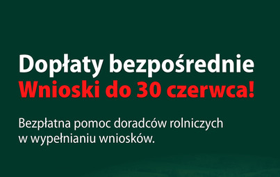 Zdjęcie do Bezpłatna pomoc doradc&oacute;w rolniczych przy wnioskach o dopłaty bezpośrednie