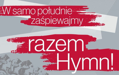 Zdjęcie do Niepodległa do hymnu! Zaśpiewajmy razem Mazurka Dąbrowskiego 11 listopada 2023!