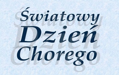 Zdjęcie do Światowy Dzień Chorego