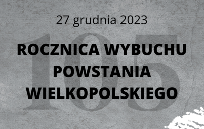 Zdjęcie do Zaproszenie na obchody 105. rocznicy wybuchu Powstania Wielkopolskiego