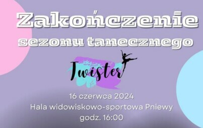 Zdjęcie do Zakończenie sezonu tanecznego zespoł&oacute;w Twister