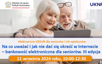Zdjęcie do Na co uważać i jak nie dać się okraść w Internecie - bankowość elektroniczna dla senior&oacute;w. III edycja