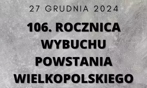 Zdjęcie do 106. Rocznica wybuchu Powstania Wielkopolskiego