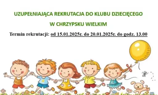 Zdjęcie do Uzupełniająca rekrutacja do klubu dziecięcego w Chrzypsku Wielkim od dnia 15.01 do 20.01 do godz. 13:00