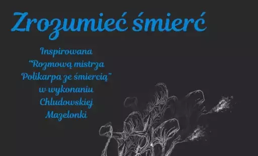 „Zrozumieć śmierć” – niedziela, 30 marca, godz. 16:00, Biblioteka Publiczna MiG Centrum Kultury Pniewy