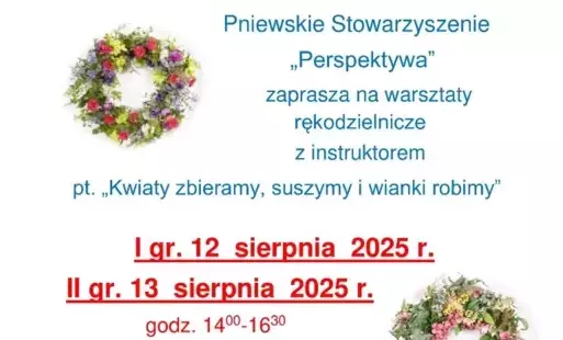Warsztaty rękodzielnicze z instruktorem pt. 'Kwiaty zbieramy, suszymy i wianki robimy'