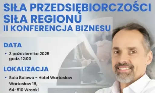 Zaproszenie na II Konferencję Biznesu „Siła Przedsiębiorczości – Siła Regionu” 